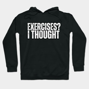 Funny Gym Exercise i thougth Hoodie